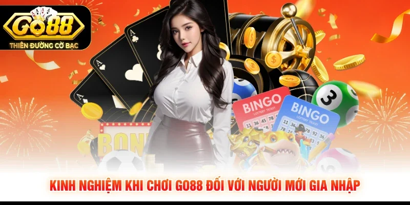 Kinh nghiệm khi chơi GO88 đối với người mới gia nhập